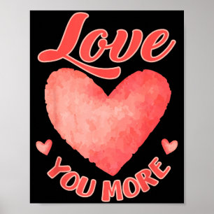 Love You More Cute Valentines Day Watercolor Heart Poster