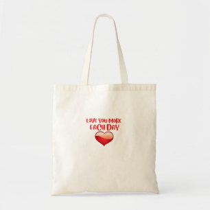 Love You More Each Day Heartfelt Quote Tote Bag
