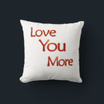 Love You More Elegant Love Design  Cushion<br><div class="desc">Elegant love quote created with refined details,  ideal for weddings,  anniversaries,  or classy home accents.</div>