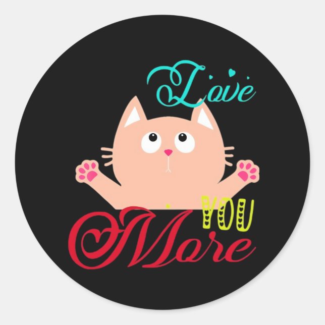 Love You More Elegant Style  Classic Round Sticker (Front)