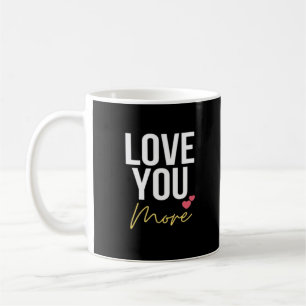 Love You More Elegant Style  Coffee Mug