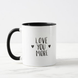 Love You More Elegant Style Design Mug