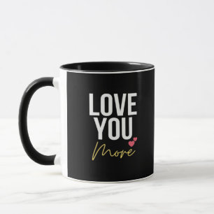 Love You More Elegant Style  Mug