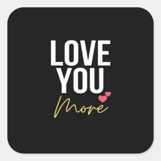 Love You More Elegant Style  Square Sticker