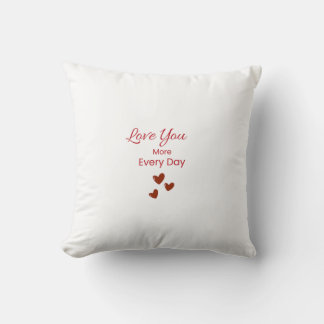 Love You More Every Day Throw Pillow