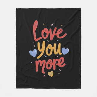 Love You More Expressive Art  Fleece Blanket
