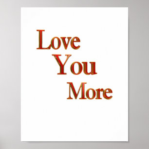 Love You More Expressive Love Art  Poster