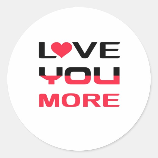 Love You More Flat Bold Black Red Typography  Classic Round Sticker (Front)