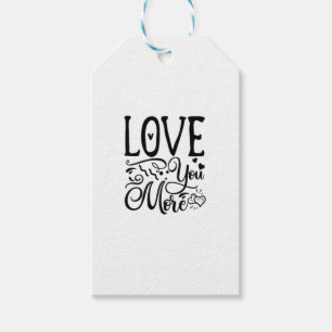 Love You More Funny Quote Playful Style  Gift Tags