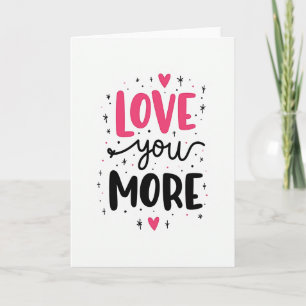 Love You More Greeting Card
