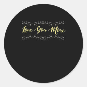Love You More Heartfelt Modern Design  Classic Round Sticker