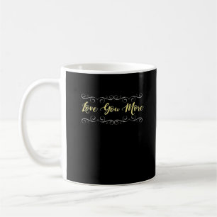Love You More Heartfelt Modern Design  Coffee Mug