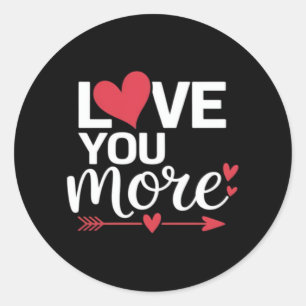 Love You More His And Her Valentines Style  Classic Round Sticker