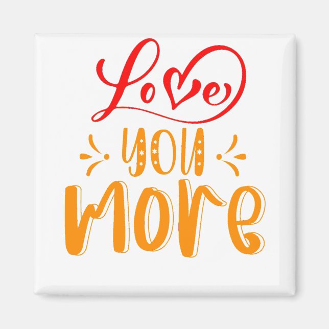 LOVE YOU MORE MAGNET (Front)