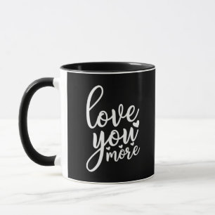 Love You More Minimal Design Black Style  Mug