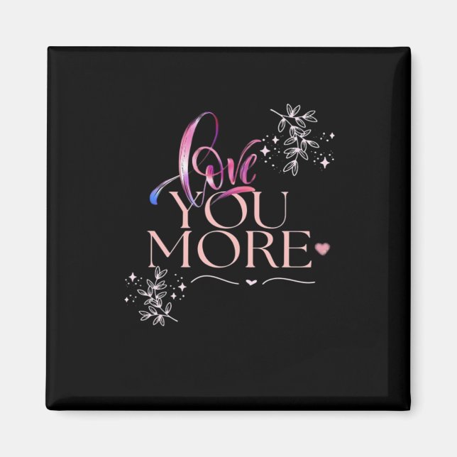 Love You More Minimal Design  Magnet (Front)