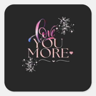 Love You More Minimal Design  Square Sticker