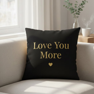 Love You More - Minimal Romantic Quote Throw Pillo Cushion