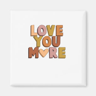 Love You More Minimal Romantic Style  Magnet