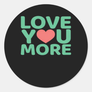 Love You More Minimal Typography Heart Design  Classic Round Sticker