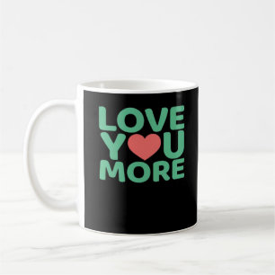 Love You More Minimal Typography Heart Design  Coffee Mug