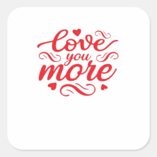 Love You More Modern Trend Design Square Sticker