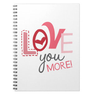 Love You More Notebook