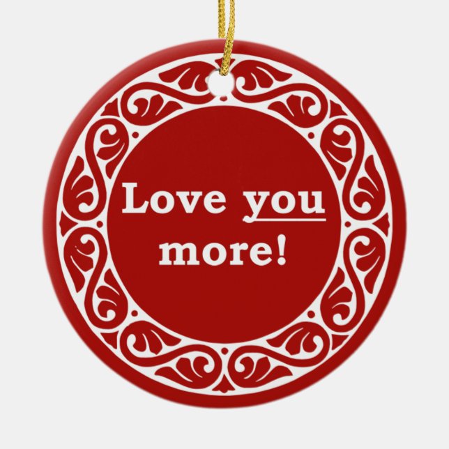 Love You More! Ornament (Front)