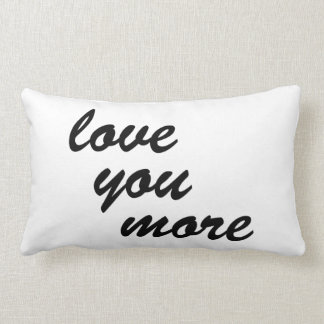love you more. pillow