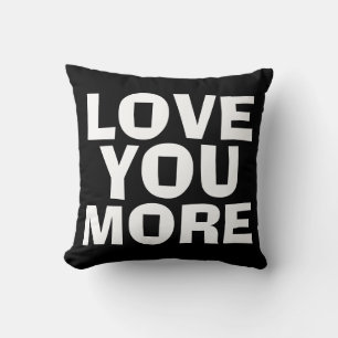 LOVE YOU MORE Pillows