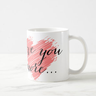 Love you more... pink heart coffee mug