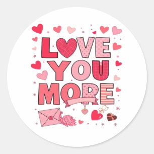 Love You More Polished Love Design  Classic Round Sticker