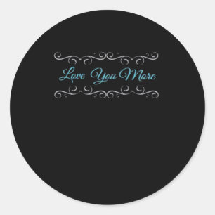 Love You More Polished Style  Classic Round Sticker