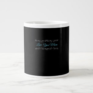 Love You More Polished Style  Large Coffee Mug