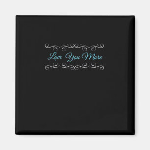 Love You More Polished Style  Magnet