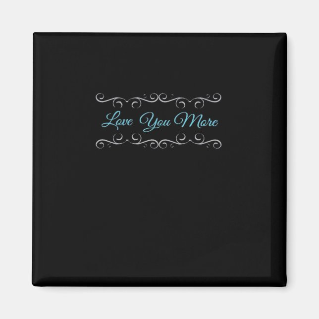 Love You More Polished Style  Magnet (Front)