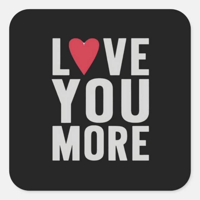 Love You More Polished Style  Square Sticker (Front)