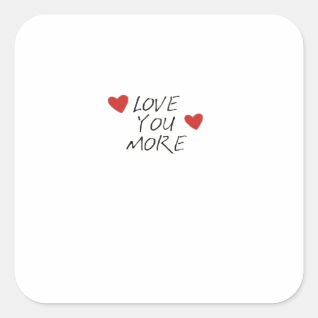 Love You More Quote Minimal Design  Square Sticker (Front)