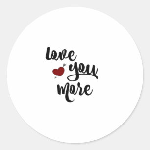 Love You More Quote Modern Aesthetic  Classic Round Sticker