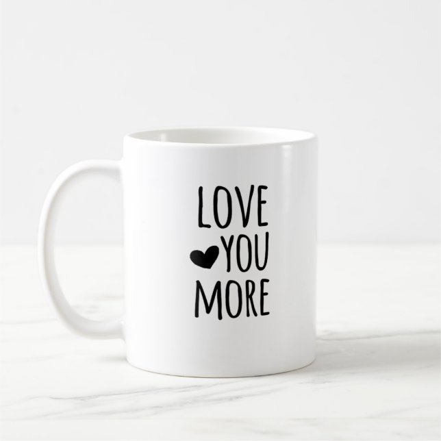 Love You More Quote Timeless Classic Style  Coffee Mug (Left)