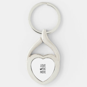 Love You More Quote Timeless Classic Style Key Ring