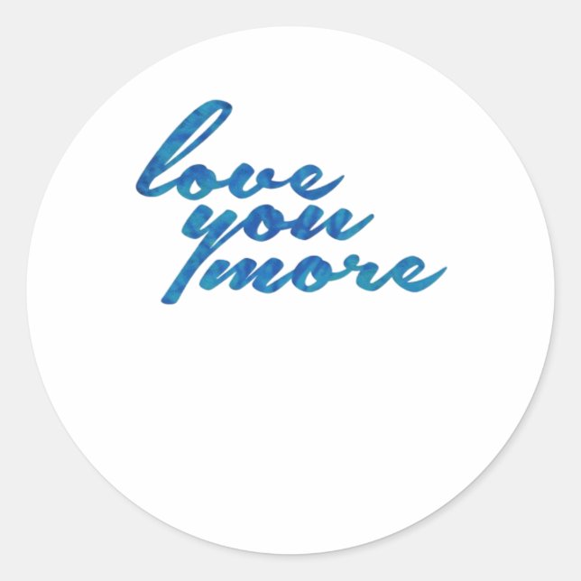 Love You More Refined Aesthetic  Classic Round Sticker (Front)