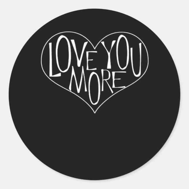 Love You More Refined Aesthetic  Classic Round Sticker (Front)