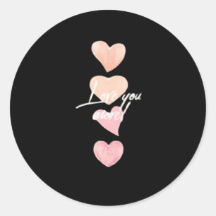 Love You More Romantic Vibe  Classic Round Sticker