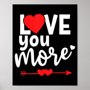 Love You More Shirt,his And Her Valentines Day Shi Poster