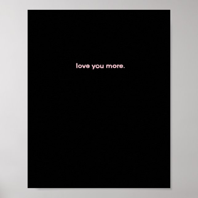 Love You More Signature Design  Poster (Front)
