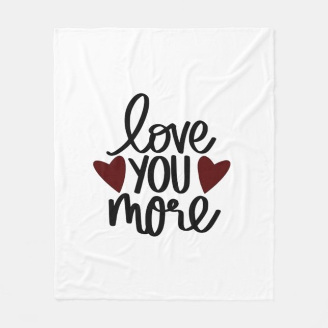 Love You More Sincere Minimal Design  Fleece Blanket (Front)