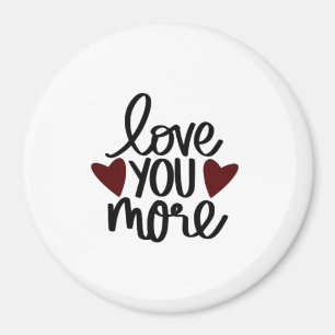 Love You More Sincere Minimal Design Magnet
