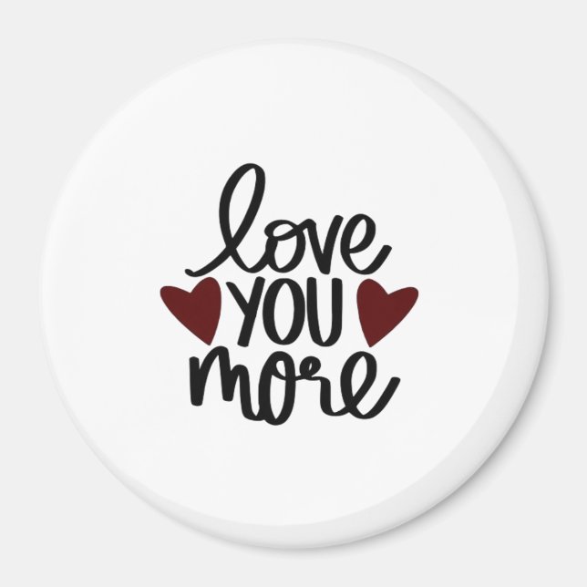 Love You More Sincere Minimal Design  Magnet (Front)