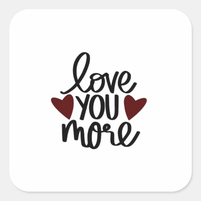 Love You More Sincere Minimal Design  Square Sticker (Front)